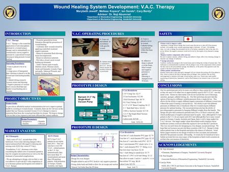 Wound Healing System Development: V.A.C. Therapy Marybeth Jewell*, Melissa Kopacz*, Ian Sando*, Cary Berdy † Advisor: Dr. Naji Abumrad *Department of Biomedical.