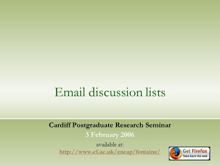 discussion lists Cardiff Postgraduate Research Seminar 3 February 2006 available at: