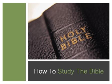 How To Study The Bible. Basic Hermeneutical Principles 1. The Bible is the inspired and thus inerrant Word of God. (Bible Study is a spiritual transaction.)