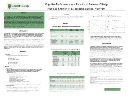 Cognitive Performance as a Function of Patterns of Sleep Nicholas J. Ullrich III, St. Joseph’s College, New York Abstract The purpose of the present study.