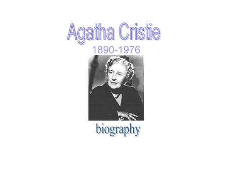 1890-1976. Agatha Christie was born on September 15,1890 in the English city Torquay. Agatha didn’t go to school. Her mother was engaged in teaching.