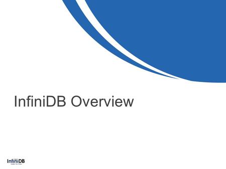 InfiniDB Overview.