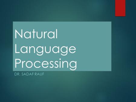 Natural Language Processing DR. SADAF RAUF. Topic Morphology: Indian Language and European Language Maryam Zahid.