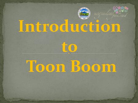 Introduction to Toon Boom. What is Toon Boom? Toon Boom Animation Inc. Canadian software company Specializes in animation production Founded in 1994.