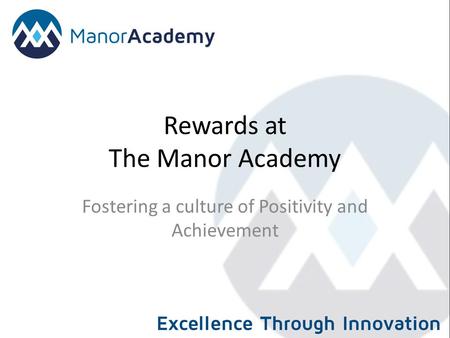 Rewards at The Manor Academy Fostering a culture of Positivity and Achievement.
