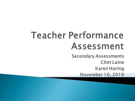 Secondary Assessments Chet Laine Karen Haring November 10, 2010.