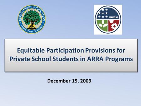Equitable Participation Provisions for Private School Students in ARRA Programs December 15, 2009.