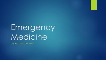 Emergency Medicine DR. HOSSAM HASSAN. What is Emergency MEDICINE?  Acute and life threatening aspect of medical care  Recognition, evaluation, care.