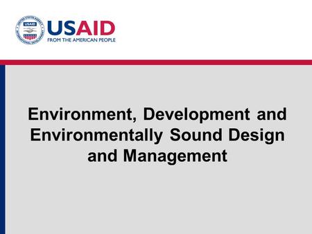Environment, Development and Environmentally Sound Design and Management.
