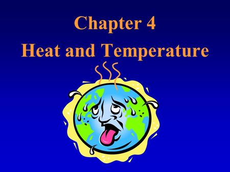 Chapter 4 Heat and Temperature.