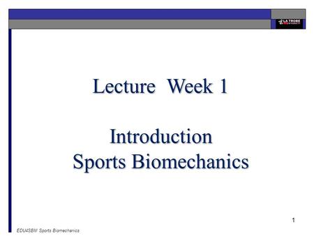 EDU4SBM Sports Biomechanics 1 Lecture Week 1 Introduction Sports Biomechanics.