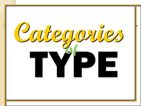 Categories TYPE of Text is the most essential ingredient in design communication. With type you communicate in two distinct ways. The first message your.