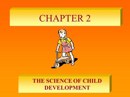 THE SCIENCE OF CHILD DEVELOPMENT