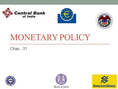 Monetary Policy Chap. 31.