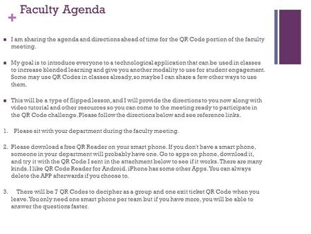 + Faculty Agenda I am sharing the agenda and directions ahead of time for the QR Code portion of the faculty meeting. My goal is to introduce everyone.