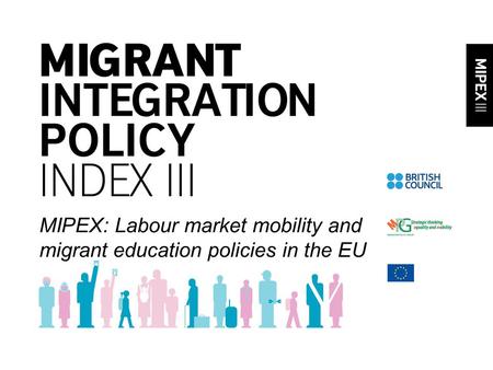 MIPEX: Labour market mobility and migrant education policies in the EU.