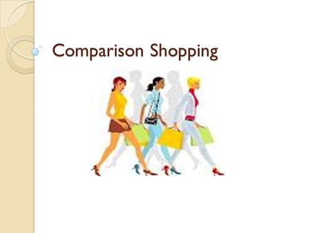 Comparison Shopping. Shopping Shopping is what you do when you spend income (money you have earned). You can do this in a variety of ways: a. In Store.