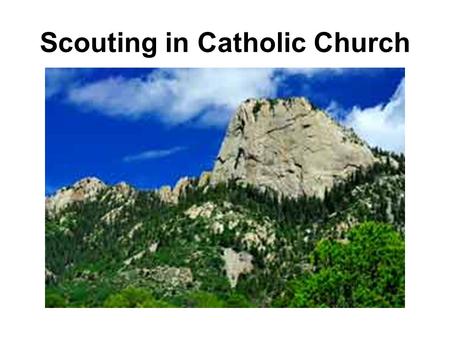 Scouting in Catholic Church. Conference Overview Four daily components explored in program: –1) Faith Formation –2) Catechism of the Catholic Church –3)