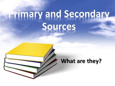 Primary and Secondary Sources