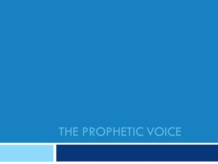 THE PROPHETIC VOICE. The Prophetic Voice  SCV.03 identify the role of Scripture in ethical and moral decision-making;  PFV.02 explore the origin and.