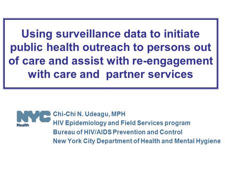 Using surveillance data to initiate public health outreach to persons out of care and assist with re-engagement with care and partner services Chi-Chi.