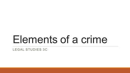 Elements of a crime LEGAL STUDIES 3C. Definition of a crime Crime is an act or omission which offends against an existing law, is harmful to an individual.