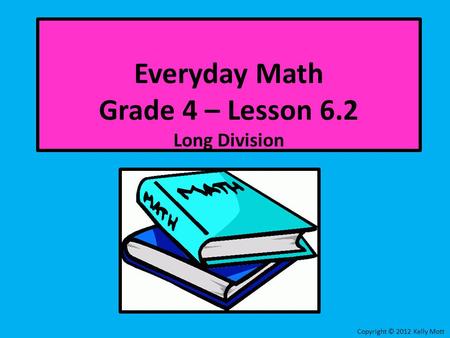 Everyday Math Grade 4 – Lesson 6.2 Long Division