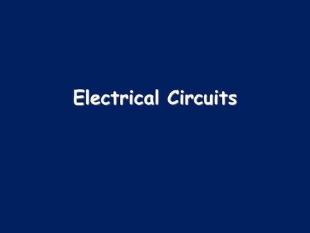 Electrical Circuits. Drawing Circuits 1) A cell, a bulb and a switch “in series” 2) A battery of cells, a switch and two bulbs in series.