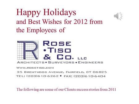 Happy Holidays and Best Wishes for 2012 from the Employees of The following are some of our Clients success stories from 2011.