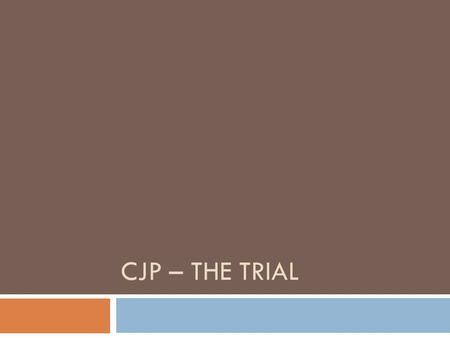 CJP – THE TRIAL. Right to Trial by Jury When are juries used?  6 th Amendment  Juries are not required for offenses punishable by less than 6 months.