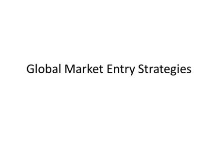 Global Market Entry Strategies