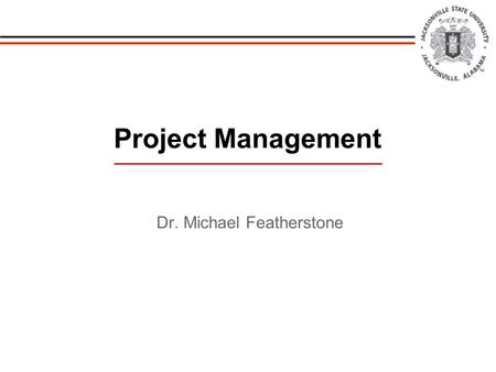 Dr. Michael Featherstone Project Management. PM Fundamentals.