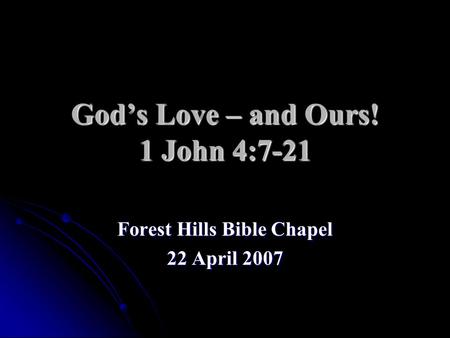 God’s Love – and Ours! 1 John 4:7-21