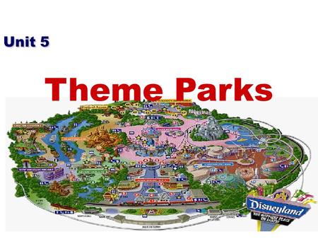 Unit 5 Theme Parks. a type of park where you can have fun riding on big machines such as a roller coaster, and where the whole park is based on one subject.