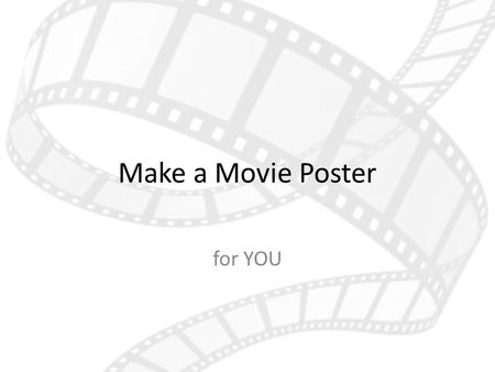 Make a Movie Poster for YOU. 7) Producer (producers understand/ believe in the vision of the movie; help get it made, distributed, in the theaters, etc.