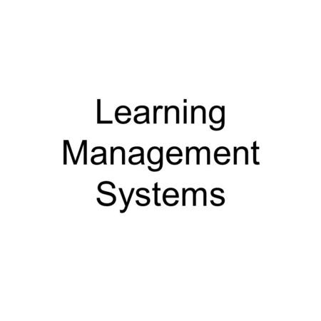 Learning Management Systems. students faculty content.