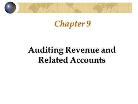 Chapter 9 Auditing Revenue and Related Accounts. Introduction Financial transactions processing cycles Revenue Acquisition/payment Payroll Financing Cash.