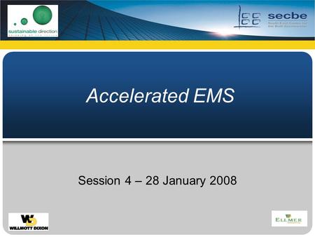 Accelerated EMS Session 4 – 28 January 2008.