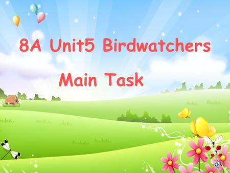 Period Ten Main Task 8A Unit5 Birdwatchers Main Task.