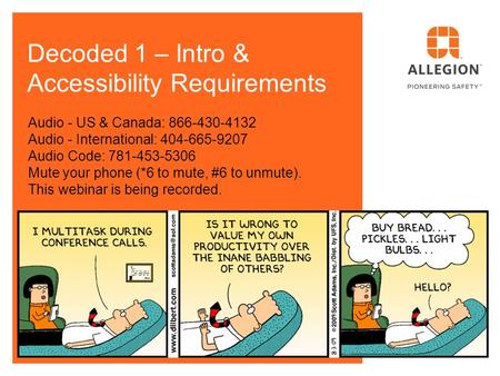 Decoded 1 – Intro & Accessibility Requirements Audio - US & Canada: 866-430-4132 Audio - International: 404-665-9207 Audio Code: 781-453-5306 Mute your.