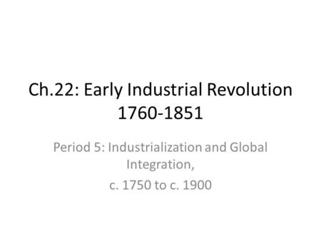 Ch.22: Early Industrial Revolution