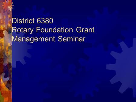 District 6380 Rotary Foundation Grant Management Seminar.