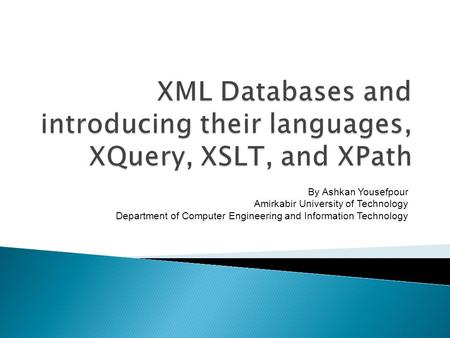 XML Databases and introducing their languages, XQuery, XSLT, and XPath