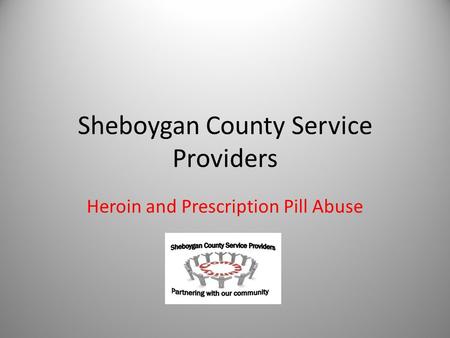 Sheboygan County Service Providers Heroin and Prescription Pill Abuse.