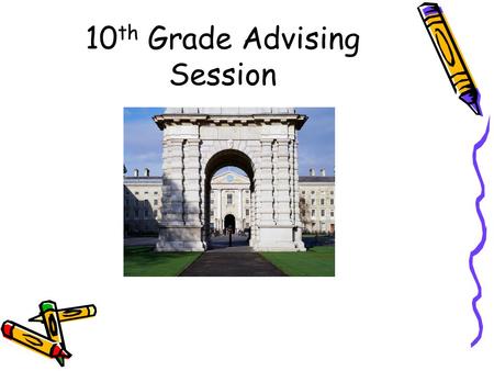 10 th Grade Advising Session. Agenda  Transcript and Graduation Status Review  College Options  Testing for Colleges  Post Secondary Options  College.