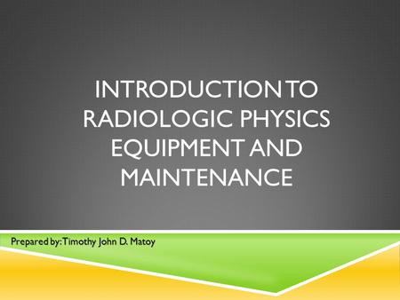 Introduction to Radiologic Physics Equipment and Maintenance