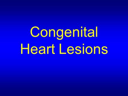Congenital Heart Lesions. Outline Normal anatomy L -> R shunt Left side obstruction Cyanotic heart lesions Right side obstruction and R -> L shunt Transposition.