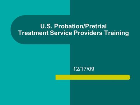 U.S. Probation/Pretrial Treatment Service Providers Training