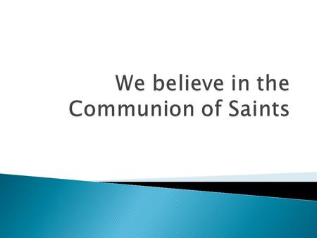 We believe in the Communion of Saints