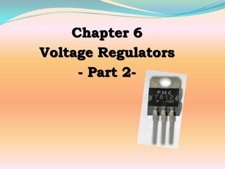 Chapter 6 Voltage Regulators - Part 2-.